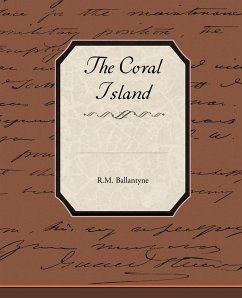 The Coral Island - Ballantyne, R. M.