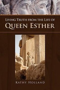 Living Truth from the Life of Queen Esther - Holland, Kathy