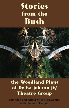 Stories from the Bush: The Woodland Plays of De-Ba-Jeh-Mu-Jig Theatre Group