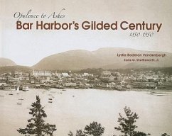 Bar Harbor's Gilded Century - Vandenberg, Lydia; Shettleworth, Earle G