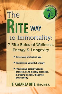 The Rite Way to Immortality. - F. Catanza Rite, Ph. D. D. H. H.