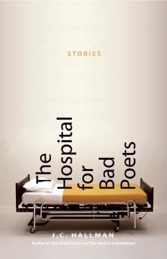 The Hospital for Bad Poets: Stories - Hallman, J. C.