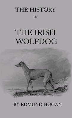 The History Of The Irish Wolfdog - Hogan, Edmund