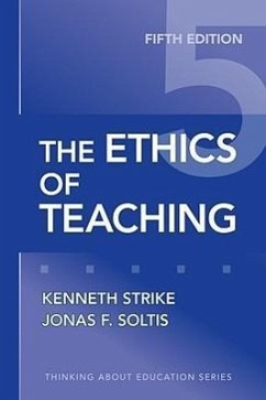 The Ethics of Teaching - Strike, Kenneth A; Soltis, Jonas F