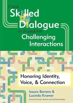 Using Skilled Dialogue to Transform Challenging Interactions - Barrera, Isaura; Kramer, Lucinda