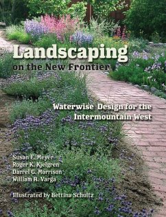 Landscaping on the New Frontier: Waterwise Design for the Intermountain West - Meyer, Susan E.; Kjelgren, Roger K.; Morrison, Darrel G.