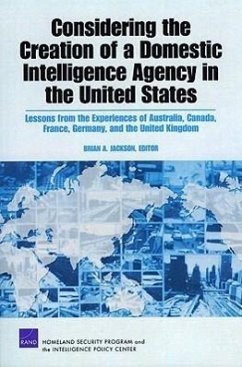 Considering the Creation of a Domestic Intelligence Agency in the United States, 2009 - Jackson, Brian A; Chalk, Peter; Warnes, Richard; Clutterbuck, Lindsay; Kirby, Aidan