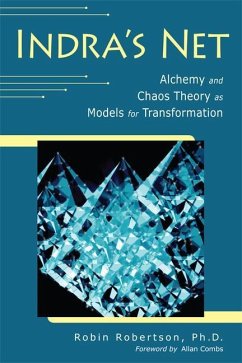 Indra's Net: Alchemy and Chaos Theory as Models for Transformation - Robertson, Robin