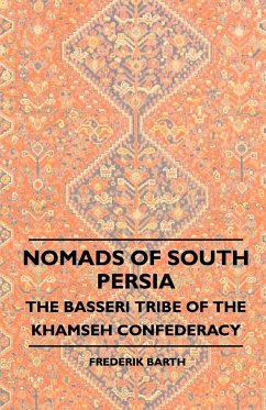 Nomads Of South Persia - The Basseri Tribe Of The Khamseh Confederacy - Barth, Frederik