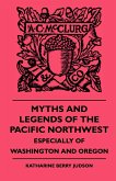 Myths and Legends of the Pacific Northwest - Especially of Washington and Oregon