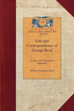 Life and Correspondence of George Read - William Thompson Read