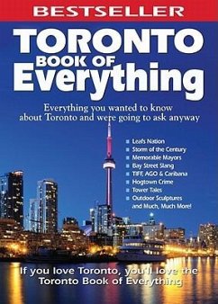 Toronto Book of Everything: Everything You Wanted to Know about Toronto and Were Going to Ask Anyway - Hendley, Nate; Lloyd, Karen; Gulliver, Tanya