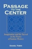 Passage to the Center: Imagination and the Sacred in the Poetry of Seamus Heaney