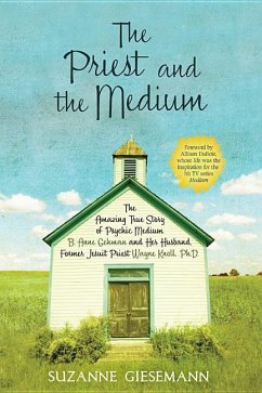 The Priest and the Medium: The Amazing True Story of Psychic Medium B. Anne Gehman and Her Husband, Former Jesuit Priest Wayne Knoll, Ph.D. - Giesemann, Suzanne