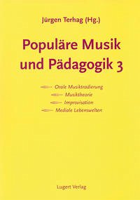 Populäre Musik und Pädagogik 3 - Terhag, Jürgen