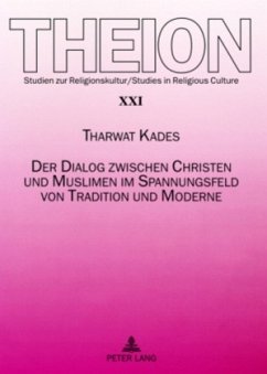 Der Dialog zwischen Christen und Muslimen im Spannungsfeld von Tradition und Moderne - Kades, Tharwat
