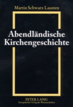 Abendländische Kirchengeschichte - Schwarz Lausten, Martin