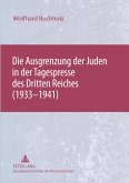 Die Ausgrenzung der Juden in der Tagespresse des Dritten Reiches (1933-1941) Die Ausgrenzung der Juden in der Tagespresse des Dritten Reiches (1933-1941)