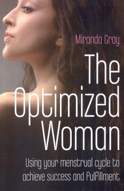 Optimized Woman, The - Using your menstrual cycle to achieve success and fulfillment - Gray, Miranda