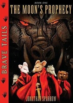 Brave Tails Book 1: The Moon's Prophecy - Sparrow, Jonathan