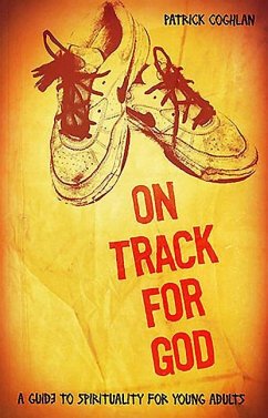 On Track for God: A Guide to Spirituality for Young Adults - Coghlan, Patrick