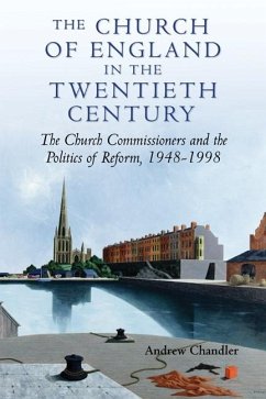 The Church of England in the Twentieth Century - Chandler, Andrew