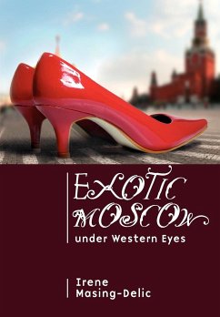 Exotic Moscow Under Western Eyes - Masing-Delic, Irene; Masing-Delic, I.