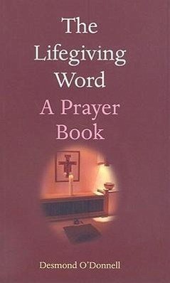 The Lifegiving Word: A Prayer Book - O'Donnell, Desmond