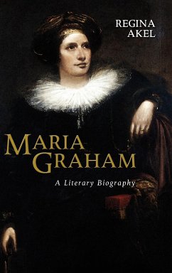 Maria Graham: A Literary Biography - Akel, Regina