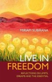 Live in Freedom: Reflections on Limits, Dreams and the Essential