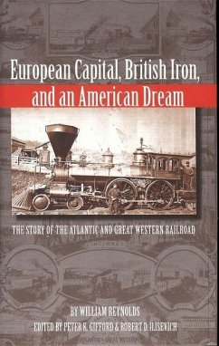 European Capital, British Iron, and an American Dream: The Story of the Atlantic and Great Western Railroad - Gifford, Peter