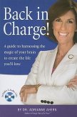 Back in Charge!: A Guide to Harnessing the Magic of Your Brain to Create the Life You'll Love [With 2 CDs]