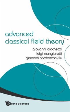 Advanced Classical Field Theory - Giachetta, Giovanni; Mangiarotti, Luigi; Sardanashvily, Gennadi