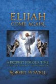 Elijah Come Again