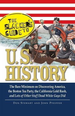 The Slackers Guide to U.S. History - Stewart, Don; Pfeiffer, John