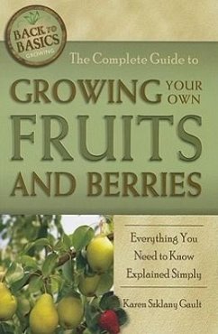 The Complete Guide to Growing Your Own Fruits and Berries - Szklany Gault, Karen