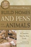 101 Different Ways to Build Homes and Pens for Your Animals