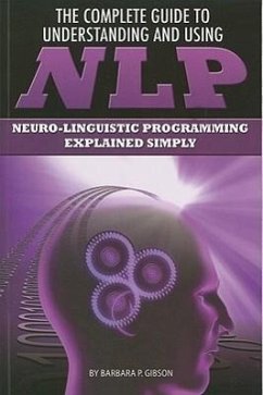 The Complete Guide to Understanding and Using NLP - Gibson, Barbara