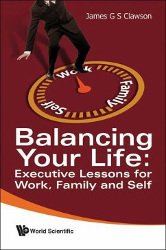 Balancing Your Life: Executive Lessons for Work, Family and Self - Clawson, James G S