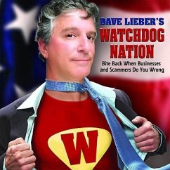 Dave Lieber's Watchdog Nation: Bite Back When Businesses and Scammers Do You Wrong - Lieber, Dave