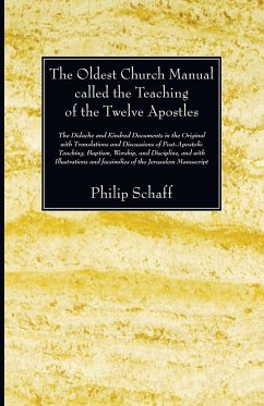 The Oldest Church Manual called the Teaching of the Twelve Apostles - Schaff, Philip