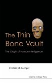 Thin Bone Vault, The: The Origin of Human Intelligence