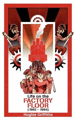 Life on the Factory Floor (1962-1994) - Griffiths, Hughie