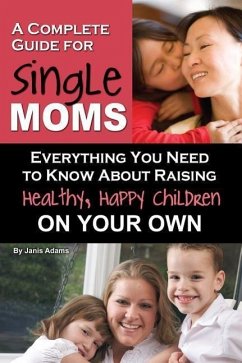 A Complete Guide for Single Moms - Adams, Janis