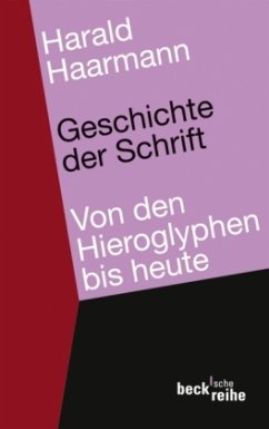 Geschichte der Schrift - Haarmann, Harald