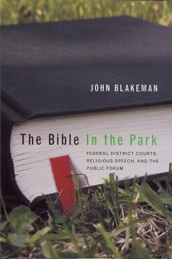 The Bible in the Park: Religious Expression, Public Forums, and Federal District Courts - Blakeman, John