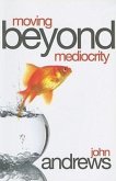 Moving Beyond Mediocrity: Discovering Principles That Will Empower You to Breakthrough