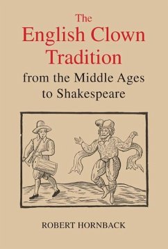 The English Clown Tradition from the Middle Ages to Shakespeare - Hornback, Robert
