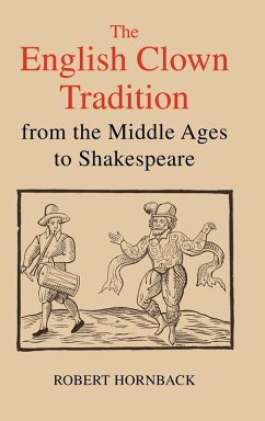 Cover The English Clown Tradition from the Middle Ages to Shakespeare