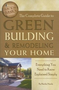The Complete Guide to Green Building & Remodeling Your Home - Maeda, Martha